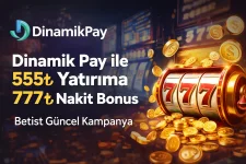 Dinamik Pay ile 555₺ Yatırıma 777₺ Nakit Bonus Betist Güncel Kampanya.webp Dinamik Pay ile 555₺ Yatırıma 777₺ Nakit Bonus Betist Güncel Kampanya.webp